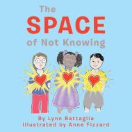 The Space Of Not Knowing di Battaglia Lynn Battaglia edito da Balboa Press