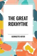 The Great Roxhythe di Georgette Heyer edito da Start Classics