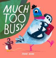 Much Too Busy! di John Bond edito da HarperCollins Publishers