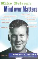Mike Nelson's Mind over Matters di Michael J. Nelson edito da Dey Street Books