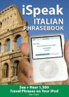 Ispeak Italian Phrasebook di Alex Chapin edito da Mcgraw-hill Education - Europe