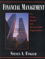 Financial Management For Public, Health, And Not-for Profit Organizations di Steven A. Finkler edito da Pearson Education Limited