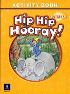 Hip Hip Hooray Starter Activity Book di Beat Eisele, Stephen Hanlon, Rebecca Hanlon, Catherine Yang Eisele, Barbara Hojel edito da Pearson Education (US)