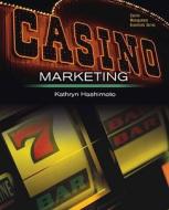 Casino Marketing: Theories and Applications di Kathryn Hashimoto edito da Prentice Hall