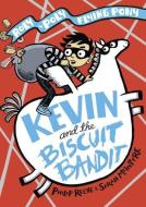 Kevin and the Biscuit Bandit: A Roly-Poly Flying Pony Adventure di Philip Reeve, Sarah McIntyre edito da Oxford Children?s Books