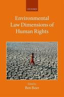 Environmental Law Dimensions of Human Rights di Ben Boer edito da Oxford University Press