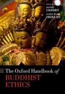 The Oxford Handbook of Buddhist Ethics di Daniel Cozort edito da OUP Oxford