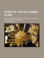 Story Of The Glittering Plain di William Morris edito da General Books Llc