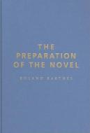 The Preparation of the Novel: Lecture Course and Seminars at the College de France (1978-1979 and 1979-1980) di Roland Barthes edito da COLUMBIA UNIV PR