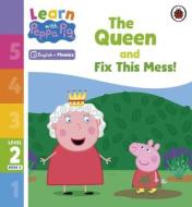 Learn With Peppa Phonics Level 2 Book 3 - The Queen And Fix This Mess! (Phonics Reader) di Peppa Pig edito da Penguin Random House Children's UK