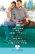 A Daddy For Her Twins / Finding Forever With The Single Dad di Scarlet Wilson, Becky Wicks edito da HarperCollins Publishers