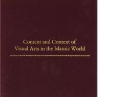 Content and Context of the Visual Arts in the Islamic World edito da Pennsylvania State University Press