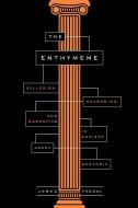 The Enthymeme di James Fredal edito da Pennsylvania State University Press