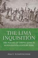 The Lima Inquisition di Ana E Schaposchnik edito da University Of Wisconsin Press