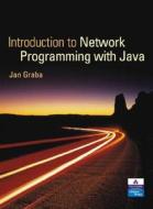 An Introduction To Network Programming With Java di Jan Graba edito da Pearson Education (us)