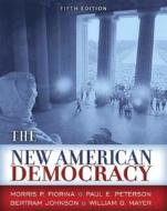 The New American Democracy di Morris P. Fiorina, Paul E. Peterson, Bertram Johnson, William G. Mayer edito da Pearson Education (us)