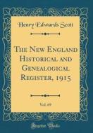 The New England Historical and Genealogical Register, 1915, Vol. 69 (Classic Reprint) di Henry Edwards Scott edito da Forgotten Books