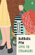 Civil To Strangers di Barbara Pym edito da Little, Brown Book Group
