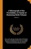 A Monograph of the Trochilidæ, or Family of Humming-Birds Volume; Volume 5 di John Gould edito da FRANKLIN CLASSICS TRADE PR