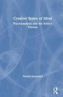 Creative States of Mind: Psychoanalysis and the Artist's Process di Patricia Townsend edito da ROUTLEDGE