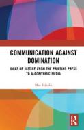 Communication Against Domination: di Max Hanska edito da Taylor & Francis Ltd