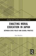 Enacting Moral Education In Japan di Sam Bamkin edito da Taylor & Francis Ltd