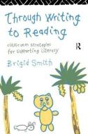 Through Writing to Reading di Brigid Sm Chqs* edito da Routledge