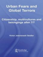 Urban Fears and Global Terrors di Victor Jeleniewski (Goldsmiths College Seidler edito da Routledge