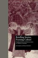 Retelling Stories, Framing Culture di John Stephens, Robyn McCallum edito da Taylor & Francis Ltd