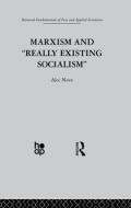 Marxism And 'really Existing Socialism' di Alec Nove edito da Taylor & Francis Ltd