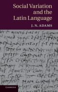 Social Variation and the Latin Language di J. N. Adams edito da Cambridge University Press