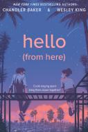 Hello (from Here) di Chandler Baker, Wesley King edito da DIAL PR