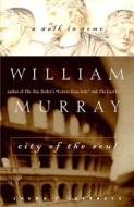 City Of The Soul di William Murray edito da Random House Usa Inc