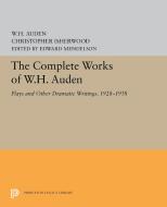 The Complete Works of W.H. Auden: Plays and Other Dramatic Writings, 1928-1938 di W. H. Auden, Christopher Isherwood edito da PRINCETON UNIV PR