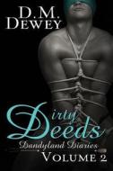 Dirty Deeds: Dandyland Diaries Volume 2 di D. M. Dewey edito da It's a Dandy!