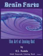 Brain Farts: The Art of Zoning Out di R. S. Rodella edito da LIGHTNING SOURCE INC