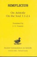 Simplicius: On Aristotle on the Soul 1.1-2.4 di Simplicius, J. O. Urmson, Peter Lautner edito da BRISTOL CLASSICAL PR