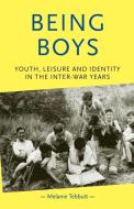 Being Boys di Melanie Tebbutt edito da Manchester University Press