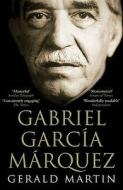 Gabriel Garcia Marquez di Gerald S. Martin edito da Bloomsbury Publishing PLC