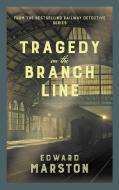 Tragedy on the Branch Line di Edward Marston edito da ALLISON & BUSBY