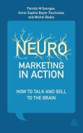 Neuromarketing in Action: How to Talk and Sell to the Brain di Patrick M. Georges, Anne-Sophie Bayle-Tourtoulou, Michel Badoc edito da KOGAN PAGE
