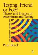 Testing: Friend or Foe? di Paul Black edito da Routledge
