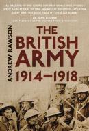 The British Army 1914-1918 di Andrew Rawson edito da HISTORY PUB GROUP INC