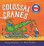 Amazing Machines Colossal Cranes di Tony Mitton edito da Pan Macmillan