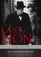 The Last Lion, Volume 2: Winston Spencer Churchill, Alone, 1932-1940 di William Manchester edito da Blackstone Audiobooks