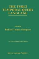 The TSQL2 Temporal Query Language di Tsql2 Language Design Committee edito da Springer US
