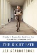 The Right Path di Joe Scarborough edito da Random House USA Inc