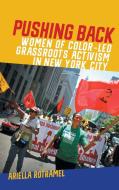 Pushing Back: Women of Color-Led Grassroots Activism in New York City di Ariella Rotramel edito da UNIV OF GEORGIA PR