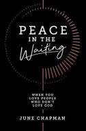 Peace in the Waiting di June Chapman edito da DAVID C COOK
