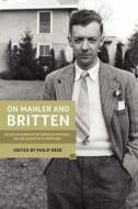 On Mahler and Britten - Essays in Honour of Donald Mitchell on his Seventieth Birthday di Philip Reed edito da Boydell Press